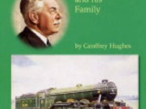 Sir Nigel Gresley: The Engineer and his Family by Geoffrey Hughes